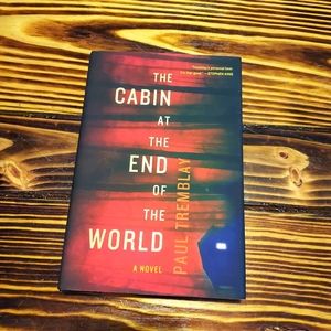 The Cabin at the End of the World : A Novel by Paul Tremblay (2018, Hardcover)